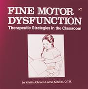 Cover of: Fine Motor Dysfunction: Therapeutic Strategies in the Classroom