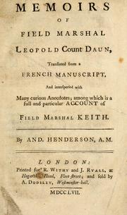 Cover of: Memoirs of Field Marshal Leopold Count Daun: translated from a French manuscript and interspersed with many curious anecdotes : among which is a full and particular account of Field Marshal Keith