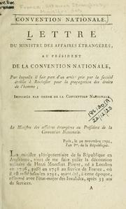 Cover of: Lettre du ministere des affaires etrangeres, au president de la Convention Nationale, par laquelle il fait part d'un arrete pris par la societe etablie a Rochester pour la propagation des droits de l'homme.
