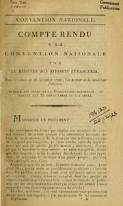 Cover of: Compte rendu a la Convention Nationale par le ministre des Affaires étrangeres: Dans la séance du 26 septembre 1792, l'an premier de la république françoise