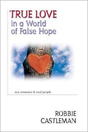 Cover of: True love in a world of false hope: sex, romance & real people