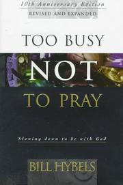 Cover of: Too busy not to pray: slowing down to be with God