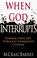 Cover of: When God interrupts