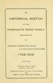 Cover of: A historical sketch of the Thorngate-Rood family, descendants of George Thorngate, senior, and Matilda Blanchard, 1798-1906.