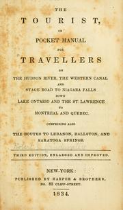 Cover of: The tourist, or Pocket manual for travellers on the Hudson River, the western canal and stage road to Niagara Falls, down Lake Ontario and the St. Lawrence to Montreal and Quebec. Comprising also the routes to Lebanon, Ballston, and Saratoga Springs. 3d ed., enl. and improved.