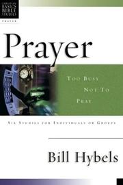 Cover of: Prayer: Too Busy Not to Pray  by Bill Hybels, Dale Larsen, Sandy Larsen