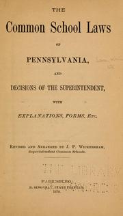 Cover of: The common school laws of Pennsylvania, and decisions of the superintendent, with explanations, forms, etc.