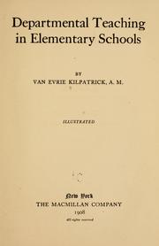 Cover of: Departmental teaching in elementary schools | Van Evrie Kilpatrick