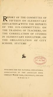 Cover of: Report of the Committee of fifteen on elementary education: with the reports of the sub-committees