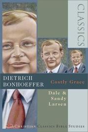 Cover of: Dietrich Bonhoeffer: Costly Grace (Christian Classics Bible Studies)