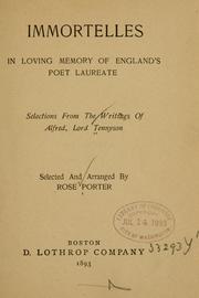 Cover of: Immortelles in loving memory of England's poet laureate: selections from the writings of Alfred, lord Tennyson