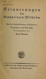 Cover of: Erinnerungen des Kronprinzen Wilhelm: aus den Aufseichnungen, Dokumenten, Tegebuchern und Gesprachen