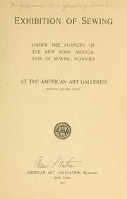 Exhibition of sewing under the auspices of the New York association of sewing schools at the American art galleries ...