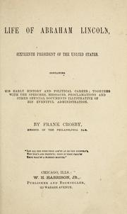 Cover of: Life of Abraham Lincoln, sixteenth President of the United States by Frank Crosby