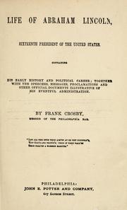 Cover of: Life of Abraham Lincoln, sixteenth president of the United States by Frank Crosby
