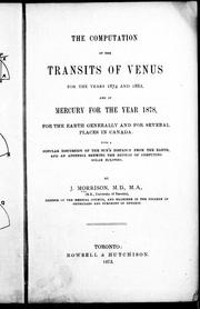 Cover of: The computation of the transits of Venus for the years 1874 and 1882, and of Mercury for the year 1878 by J. Morrison