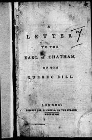 Cover of: A letter to the Earl of Chatham [i.e. William Pitt], on the Quebec bill
