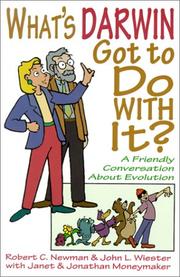 Cover of: What's Darwin Got to Do With It: A Friendly Conversation About Evolution