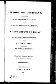 Cover of: The history of Louisiana, particularly of the cession of that colony to the United States of America: with an introductory essay on the constitution and government of the United States