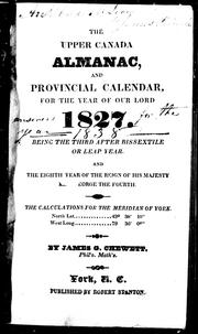 Cover of: The Upper Canada almanac, and provincial calendar, for the year of Our Lord 1827 by James G. Chewett