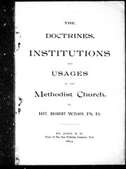 The doctrines, institutions and usages of the Methodist Church by Robert Wilson
