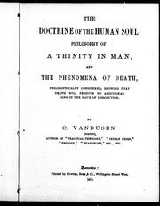 Cover of: The doctrine of the human soul: philosophy of a trinity in man, and the phenomena of death, philosophically considered, showing that death will produce no additional pang in the hour of dissolution