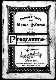 Cover of: United Choirs Musical Festival at London, July 9th, 10th & 11th, 1895 by United Choirs Musical Festival (1895 London, Ont.)