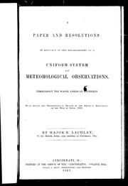 Cover of: A paper and resolutions in advocacy of the establishment of a uniform system of meteorological observations throughout the whole American continent: read before the meteorological section of the American Association on the 30th of April, 1858