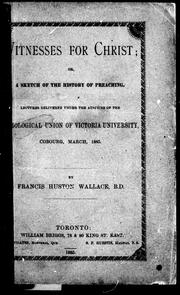 Cover of: Witnesses for Christ, or, A sketch of the history of preaching by Francis Huston Wallace, Francis Huston Wallace