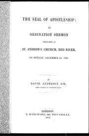 Cover of: The seal of apostleship: an ordination sermon preached at St-Andrew's Church, Red River, on Sunday, December 22, 1850