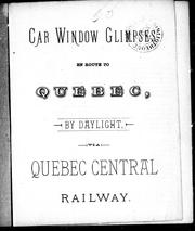Cover of: Car window glimpses en route to Quebec by daylight via Quebec Central Railway by 