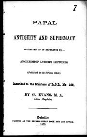Cover of: Papal antiquity and supremacy: treated of in reference to Archbishop Lynch'a lectures (published in the Toronto globe) inscribed to the members of L.O.L. no. 166