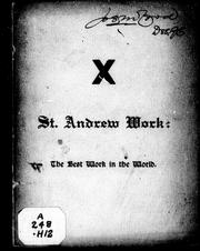 Cover of: St. Andrew's work, the best work in the world: some thoughts about personal work for souls and the methods of winning others to Christ by individual effort