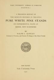 Cover of: A progress report of the results secured in treating pure white pine stands: on experimental plots at Keene, New Hampshire