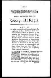 Cover of: An Act to Continue Several Laws, Relating to the Regulating the Fees of Officers of the Customs and Naval Officers in America: to the Allowing the Exportation of Certain Quantities of Wheat, and Other Articles, to His Majesty's Sugar Colonies in America; to the Permitting the Exportation of Tobacco-Pipe Clay from this Kingdom to the British Sugar Colonies or Plantations in the West Indies; and to the Repealing the Duties upon Pot and Pearl Ashes, Wood and Weed Ashes, Imported into Great Britain, and for Granting other Duties In Lieu Thereof.