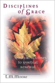 Cover of: Disciplines of Grace: From Spiritual Routines to Spiritual Renewal