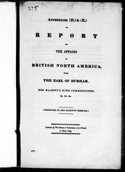 Cover of: Appendices (D.) & (E.) to Report on the affairs of British North America, from the Earl of Durham, Her Majesty's High Commissioner, & c. & c. &c by John George Lambton, Earl of Durham