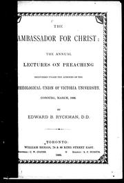 Cover of: The ambassador for Christ: the annual lectures on preaching delivered under the auspices of the Theological Union of Victoria University, Cobourg, March 1886