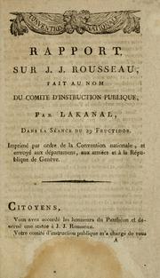 Cover of: Rapport.: Sur J.J. Rousseau, fait au nom du Comité d'instruction publique, par Lakanal, dans la séance du 29 fructidor.
