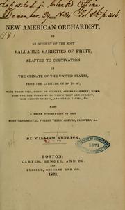 Cover of: The new American orchardist: or, An account of the most valuable varieties of fruit, adapted to cultivation in the climate of the United States, from the latitude of 25 [degrees] to 54 [degrees], with their uses, modes of culture, and management; remedies for the maladies to which they are subject, from noxious insects, and other causes, &c. Also, a brief description of the most ornamental forest trees, shrubs, flowers, &c.