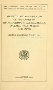Cover of: Strength and organization of the armies of France, Germany, Austria, Russia, England, Italy, Mexico and Japan by United States. War Dept. General Staff