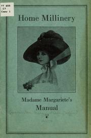 Cover of: Home millinery, Madame Margariete's manual