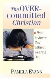 Cover of: The Overcommitted Christian: Serving God Without Wearing Out