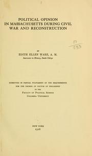 Cover of: Political opinion in Massachusetts during the civil war and reconstruction. by Edith E. Ware