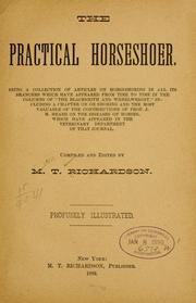 Cover of: The practical horseshoer.: Being a collection of articles on horseshoeing in all its branches which have appeared from time to time in the columns of "The Blacksmith and wheelwright" ...