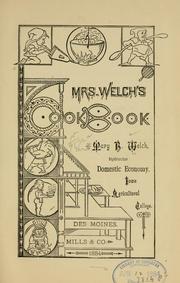 Cover of: Mrs. Welch's cook book ... by Mary (Beaumont) Welch