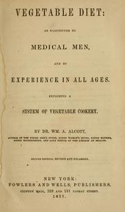 Cover of: Vegetable diet: as sanctioned by medical men by William A. Alcott, William A. Alcott