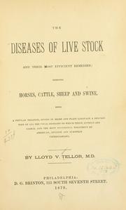 Cover of: The diseases of live stock and their most efficient remedies by Tellor, Lloyd, V.