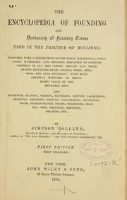 Cover of: The encyclopedia of founding and dictionary of foundry terms used in the practice of moulding ...