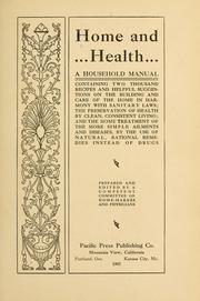 Cover of: Home and health: a household manual containing two thousand recipes and helpful suggestions on the building and care of the home in harmony with sanitory laws ...